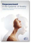 The Empowerment in the Epidemic of Anxiety Report is available to download, hard copies available upon request.