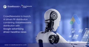 iCrowdNewswire Launches Next Generation AI-Driven PR Distribution, Combining GlobeNewswire with Google Advertising Driven Headline Views