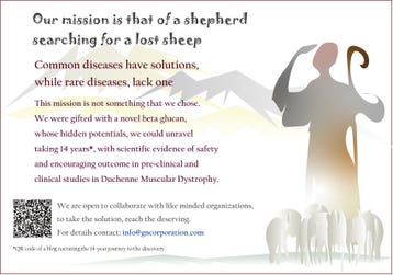 The parable of the lost sheep mirrors our journey to find a solution for Duchenne Muscular Dystrophy (DMD), a rare disease. Our global interdisciplinary team is fortunate to have been gifted with Neu REFIX, whose hidden potentials of beneficial immune modulation, we unravelled by extensive preclinical and clinical studies. This gives hope to DMD patients for its potentials in improving their quality of life by halting the disease progress. Like the shepherd when he found the lost sheep, our joy knew no bounds, when we got encouraging outcome in DMD research. Now on receiving orphan drug and rare paediatric disease designations from US FDA, while it’s time to rejoice, we have miles to go until it reaches every deserving patient after an approval, the final goal. We are open to collaborate with likeminded institutes to reach the goal. Further insights have revealed the potentials of Neu REFIX in Psoriasis, auto-immune diseases and in Multiple Sclerosis by gut microbiome reconstitution. (Graphic: Business Wire)