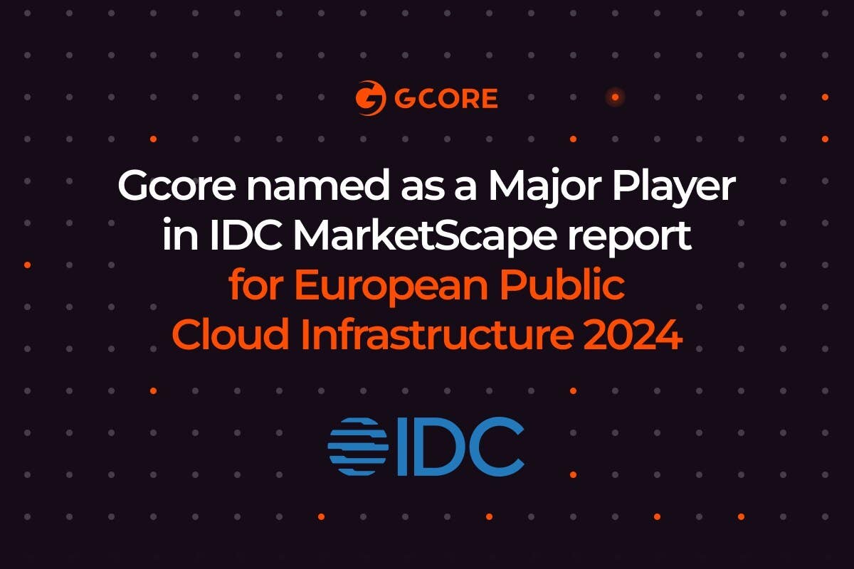 Gcore Named as a Major Player in IDC MarketScape Report for European ...