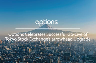 Options would like to congratulate the Tokyo Stock Exchange (TSE) on the successful upgrade to their cash equity trading system, arrowhead version 4.0, earlier this month. (Photo: Business Wire)