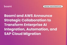 Boomi and AWS Announce Strategic Collaboration to Transform Enterprise AI Integration, Automation, and SAP Cloud Migration