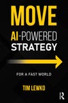Cover of MOVE™: AI-Enabled Strategy for a Fast World, the new book by global strategy advisor Tim Lewko published by Routledge (Taylor & Francis Group).