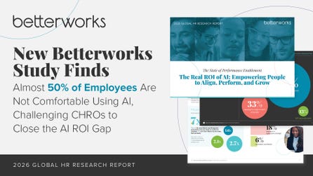 New Betterworks study finds almost 50% of employees are not comfortable using AI, challenging CHROs to close the AI ROI gap.