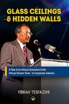 Glass Ceilings & Hidden Walls: A Tale of an African Executive & His African Dream Team.